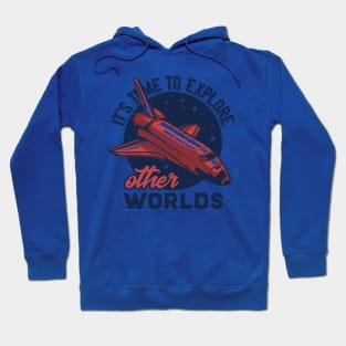 it's time to explore other worlds Hoodie